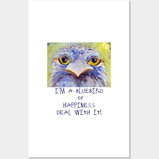 I'm a Bluebird of Happiness. Deal With It. Posters and Art